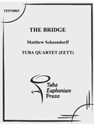 The Bridge by Schoendorff Matthew for Tuba / Euphonium Quartet