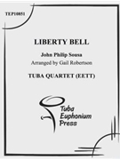 Liberty Bell by Sousa John Philip - Robertson Gail - for Tuba / Euphonium Quartet