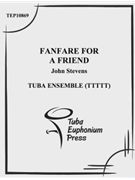 Fanfare for a Friend by Stevens John for Tuba Ens.