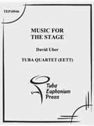 Music for Stage by Uber David for Tuba / Euphonium Quartet
