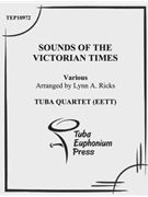 Sounds of the Victorian Times by Various - Ricks Lynn - for Tuba / Euphonium Quartet