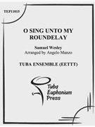 O Sing Unto My Roundelay by Wesley Samuel Sebastian - Manzo Angelo - for Tuba Ens.