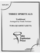 Three Spirituals by Ferriano Frank for Tuba / Euphonium Quartet (traditional)