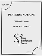 Perverse Notions by Moats William for Tuba Solo