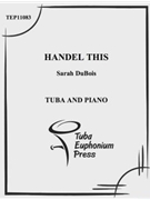 Handel This by Dubois Sarah for Tuba Solo