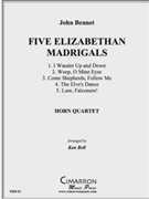 Five Elizabethan Madrigals by Bennett John - Bell Ken - for Horn Quartet