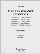 Five Renaissance Chansons by Various - Bell Ken - for Horn Trio