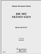 Die mit Tränen säen by Schein Johann Hermann - Bell Ken - for Brass Quintet