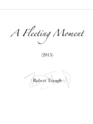 A Fleeting moment (score only) by Traugh Robert for