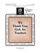 We Thank You God For Teachers by Patterson Mark for SATB (Combined Choirs)