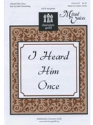 I Heard Him Once by Davis Taylor for SATB