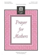 Prayer For Mothers by - Butler Donna - for Unison/2-Part