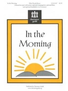 In The Morning by Bryce Ellen Woods for Unison/2-Part