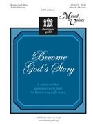 Become God's Story by Pote Allen for SATB