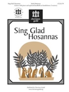 Sing Glad Hosannas by Patterson Mark for Unison