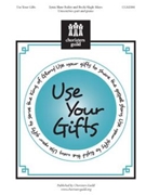 Use Your Gifts by Bailey and Mayo for Unison/2-Part