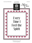 Every Time I Feel The Spirit by - Gilpin Greg - for SATB