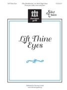 Lift Thine Eyes by Mendelssohn Felix - Mayo Becki Slagle - for SSA
