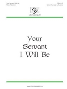Your Servant I Will Be by Patterson Mark for Unison/2-Part