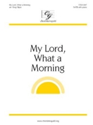 My Lord What A Morning by - Gilpin Greg - for SATB