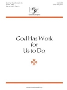 God Has Work For Us To Do by Miller Mark Carl P Daw Jr for SATB