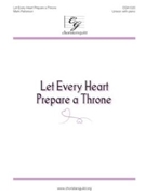 Let Every Heart Prepare a Throne by Patterson Mark for Unison