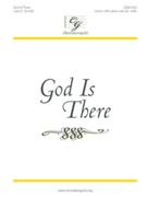 God Is There by Schultz Larry E for Unison