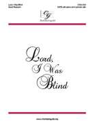 Lord I Was Blind by - Rasbach David - for SATB