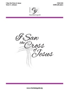 I Saw the Cross of Jesus by Johnson Victor C for SATB and Piano