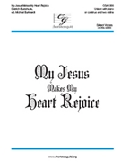 My Jesus Makes My Heart Rejoice by - Burkhardt Michael - for Unison and Piano