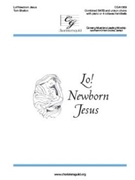 Lo! Newborn Jesus by Shelton Tom T Jr for SATB and Uni