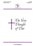 Very Thought of Thee by - Hanson Brian L - for SATB and Piano
