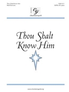 Thou Shalt Know Him by Burrows Mark for SATB and Piano