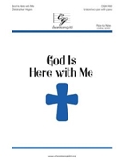 God Is Here with Me by Hogan Christopher for Unison/2-Part and Piano