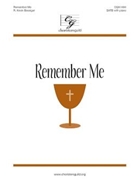 Remember Me with Break Now the Bread of Life by Boesiger R Kevin Mary A. Lathbury for SATB and Piano