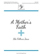 Mother's Faith - She Follows Jesus by Bailey and Mayo Bailey and Sammis for Unison/2-Part and Piano