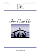 For Unto Us by Boesiger R Kevin for SATB and Piano
