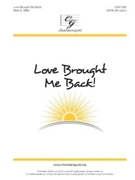 Love Brought Me Back by Miller Mark A for SATB and Piano