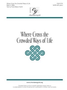 Where Cross the Crowded Ways of Life by Miller Mark A Frank Mason North for SATB and Piano