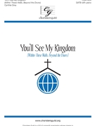 You'll See My Kingdom - Within These Walls Beyond the Doors by Gray Cynthia for SATB and Piano