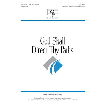 God Shall Direct Thy Paths by Gilpin Greg for 2-Part Mixed