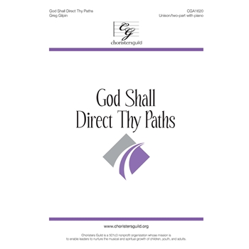 God Shall Direct Thy Paths by Gilpin Greg for Unison/2-Part and Piano