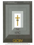 The King of Glory by for SATB