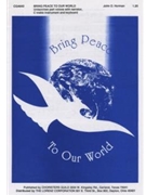 Bring Peace to Our World by Horman John for Unison/2-Part