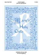 Mary's Holy Child by for SAB