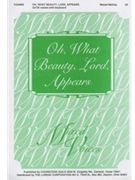 Oh What Beauty Lord Appears by for SATB