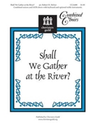 Shall We Gather at the River? by for UniSATB