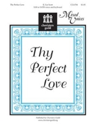 Thy Perfect Love by Scott K Lee for SATB