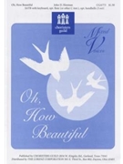 Oh How Beautiful by Horman John for SATB