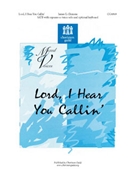Lord I Hear You Callin' by Clemens James E for SATB